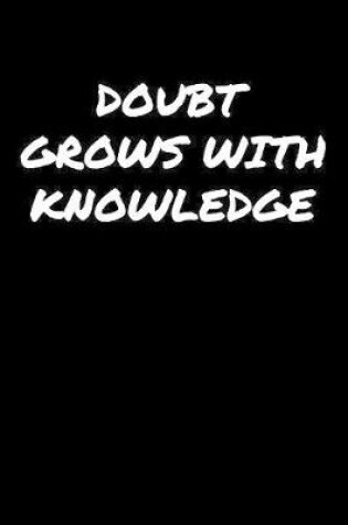 Cover of Doubt Grows With Knowledge�