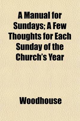 Book cover for A Manual for Sundays; A Few Thoughts for Each Sunday of the Church's Year