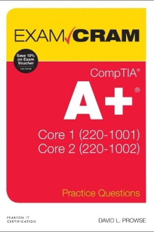 Cover of CompTIA A+ Practice Questions Exam Cram Core 1 (220-1001) and Core 2 (220-1002)