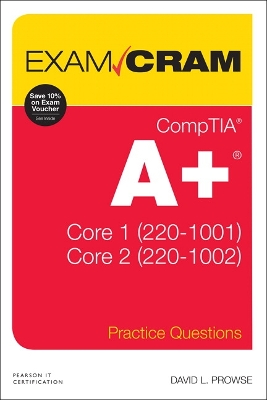 Book cover for CompTIA A+ Practice Questions Exam Cram Core 1 (220-1001) and Core 2 (220-1002)