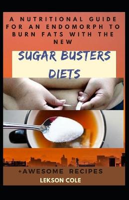 Book cover for A Nutritional Guide For An Endomorph To Burn Fats With The New Sugar Busters Diets