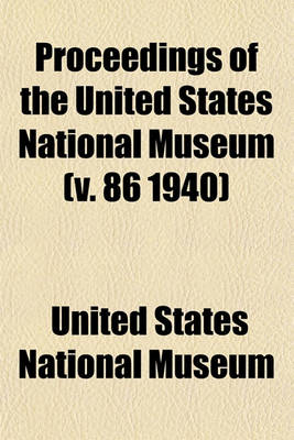 Book cover for Proceedings of the United States National Museum (V. 86 1940)