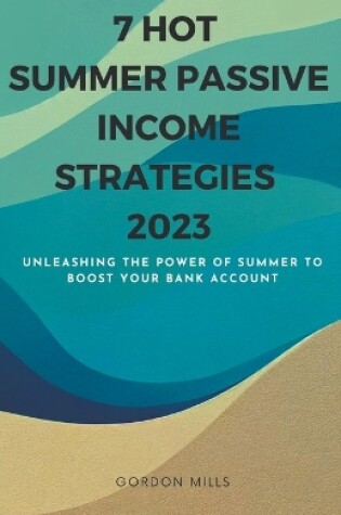 Cover of 7 Hot Summer Passive Income Strategies 2023