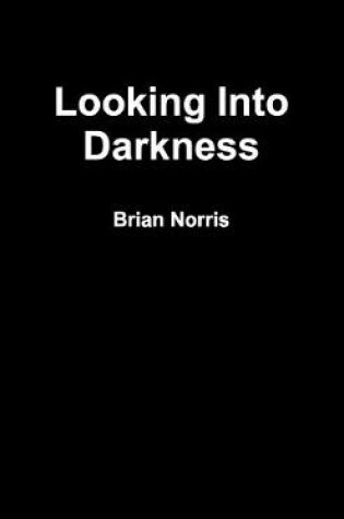 Cover of Looking Into Darkness