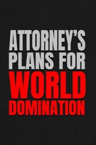 Cover of Attorney's Plans for World Domination
