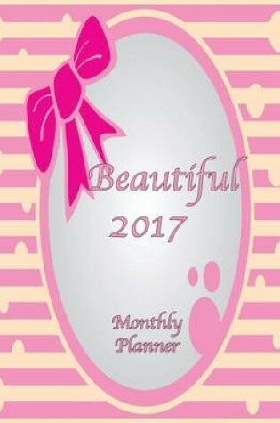 Cover of Beautiful 2017 Monthly Planner