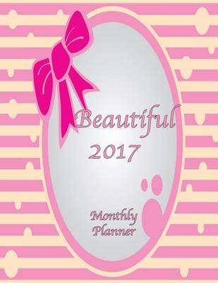 Book cover for Beautiful 2017 Monthly Planner