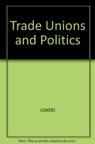 Cover of Trade Unions and Politics