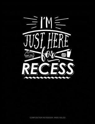 Book cover for I'm Just Here for Recess