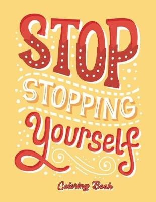 Book cover for Stop Stopping Yourself Coloring Book