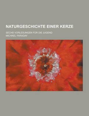 Book cover for Naturgeschichte Einer Kerze; Sechs Vorlesungen Fur Die Jugend