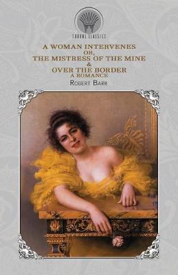 Book cover for A Woman Intervenes; or, The Mistress of the Mine & Over The Border