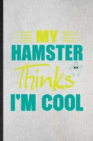 Cover of My Hamster Thinks I'm Cool