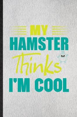 Book cover for My Hamster Thinks I'm Cool