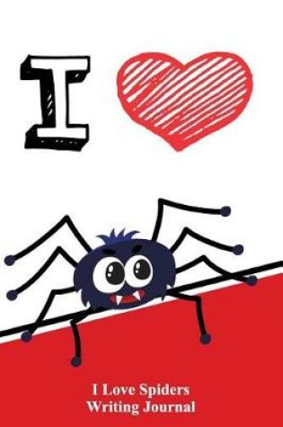 Cover of I Love Spiders Writing Journal