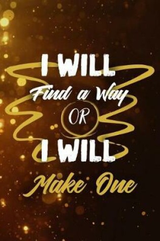 Cover of I Will Find a Way or I Will Make One