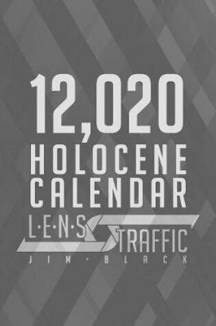 Cover of 12,020 Holocene Calendar - LENS Traffic