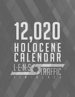 Book cover for 12,020 Holocene Calendar - LENS Traffic