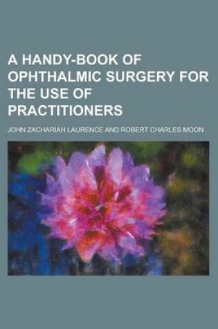 Cover of A Handy-Book of Ophthalmic Surgery for the Use of Practitioners