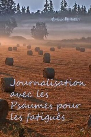 Cover of Journalisation Avec Les Psaumes Pour Les Fatigues
