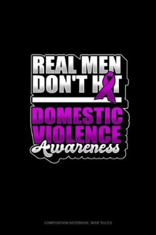 Cover of Real Men Don't Hit Domestic Violence Awareness