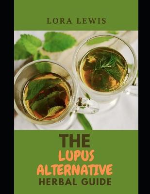 Book cover for The Lupus Alternative Herbal Guide