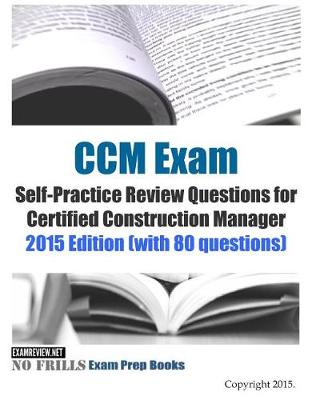 Book cover for CCM Exam Self-Practice Review Questions for Certified Construction Manager