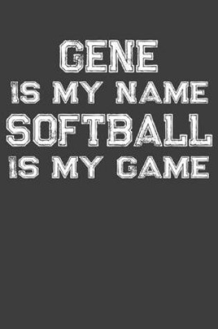 Cover of Gene Is My Name Softball Is My Game