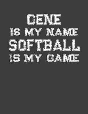 Book cover for Gene Is My Name Softball Is My Game