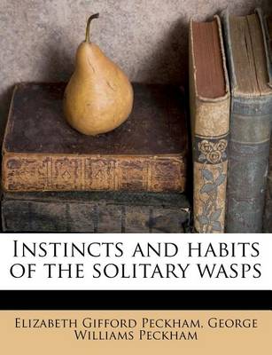 Book cover for Instincts and Habits of the Solitary Wasps