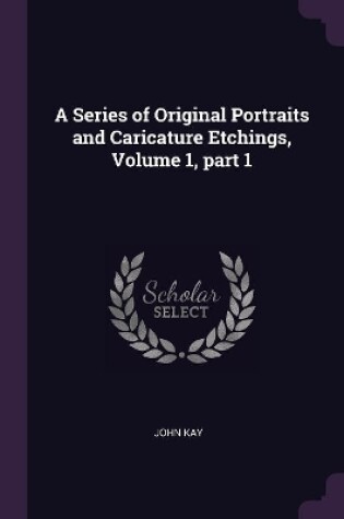 Cover of A Series of Original Portraits and Caricature Etchings, Volume 1, part 1
