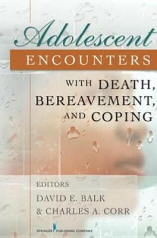 Cover of Adolescent Encounters with Death, Bereavement, and Coping