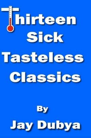 Cover of Thirteen Sick Tasteless Classic