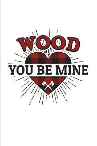 Cover of Wood You Be Mine