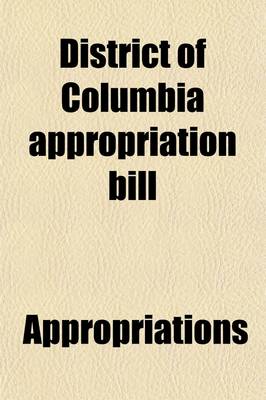 Book cover for District of Columbia Appropriation Bill; 1923, Hearing 67th Congress, 2D Session