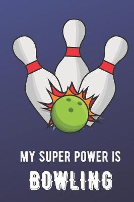 Book cover for My Super Power Is Bowling