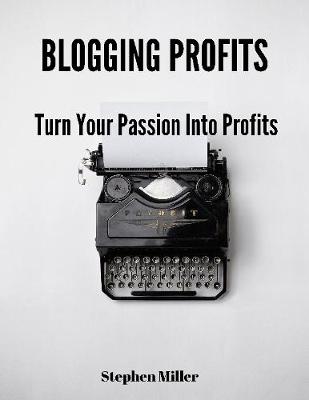 Book cover for Blogging Profits: Turn Your Passion Into Profits