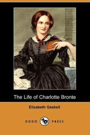 Cover of The Life of Charlotte Bronte (Dodo Press)