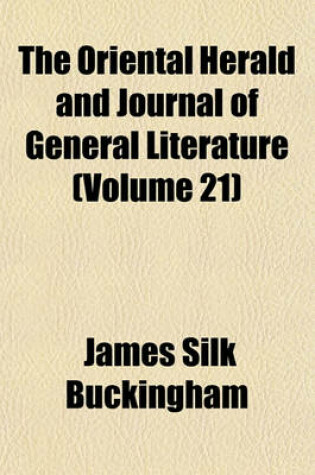 Cover of The Oriental Herald and Journal of General Literature Volume 21