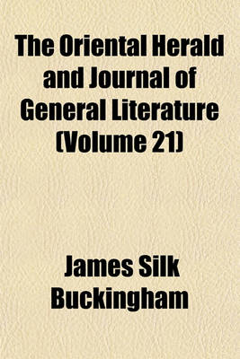 Book cover for The Oriental Herald and Journal of General Literature Volume 21