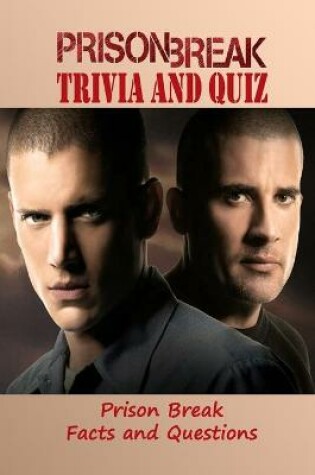 Cover of Prison Break Trivia and Quiz