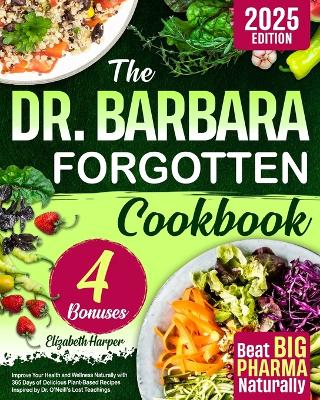 Book cover for The Dr. Barbara Forgotten Cookbook