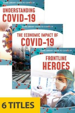 Cover of Core Library Guide to COVID-19 (Set of 6)