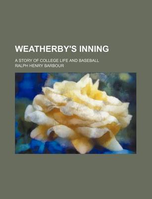 Book cover for Weatherby's Inning; A Story of College Life and Baseball