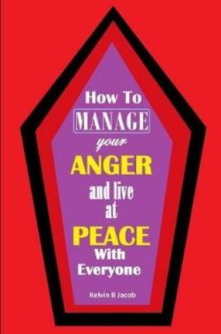 Cover of How to Manage Your Anger And Live at Peace With Everyone