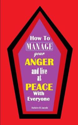 Cover of How to Manage Your Anger And Live at Peace With Everyone