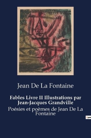 Cover of Fables Livre II Illustrations par Jean-Jacques Grandville