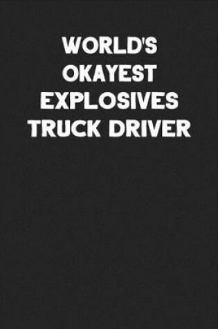 Cover of World's Okayest Explosives Truck Driver