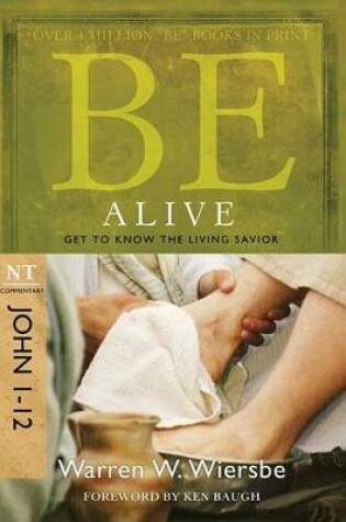 Cover of Be Alive - John 1- 12