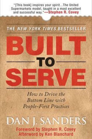 Cover of Built to Serve: How to Drive the Bottom Line with People-First Practices
